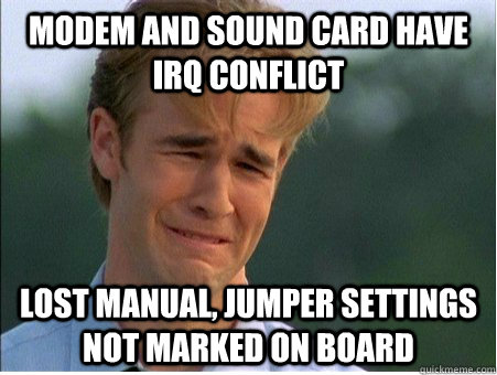 modem and sound card have irq conflict lost manual, jumper settings not marked on board  1990s Problems