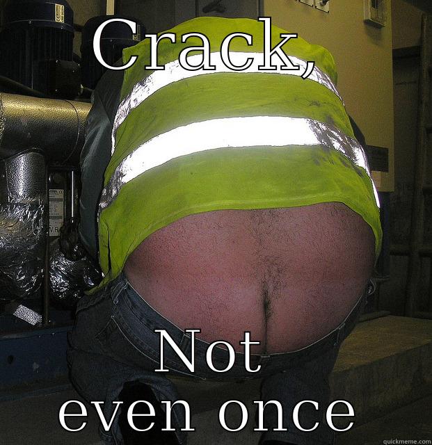 CRACK, NOT EVEN ONCE Misc