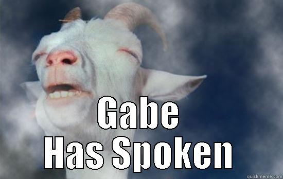  GABE HAS SPOKEN Misc