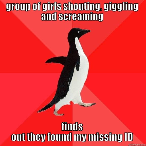 GROUP OF GIRLS SHOUTING, GIGGLING AND SCREAMING FINDS OUT THEY FOUND MY MISSING ID Socially Awesome Penguin