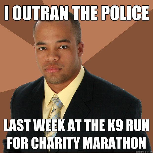 I outran the police last week at the K9 run for charity marathon - I outran the police last week at the K9 run for charity marathon  Successful Black Man