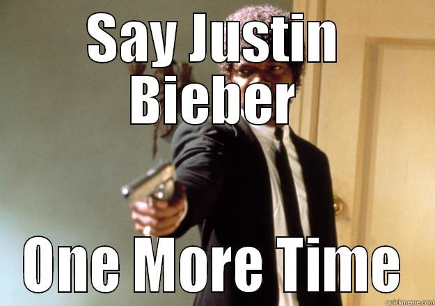 SAY JUSTIN BIEBER ONE MORE TIME Samuel L Jackson