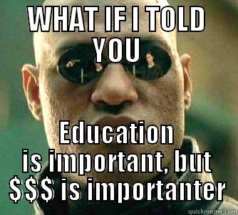 Education aint important - WHAT IF I TOLD YOU EDUCATION IS IMPORTANT, BUT $$$ IS IMPORTANTER Matrix Morpheus