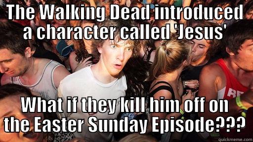 THE WALKING DEAD INTRODUCED A CHARACTER CALLED 'JESUS' WHAT IF THEY KILL HIM OFF ON THE EASTER SUNDAY EPISODE??? Sudden Clarity Clarence