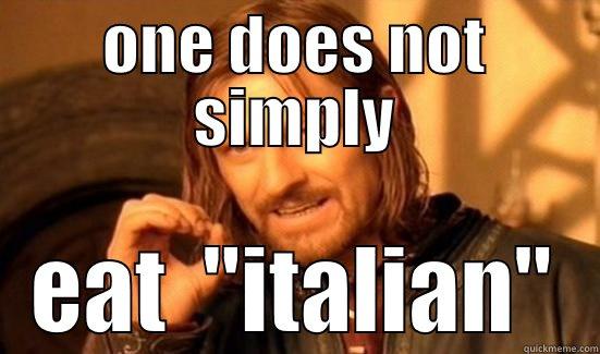 eating italian - ONE DOES NOT SIMPLY EAT  