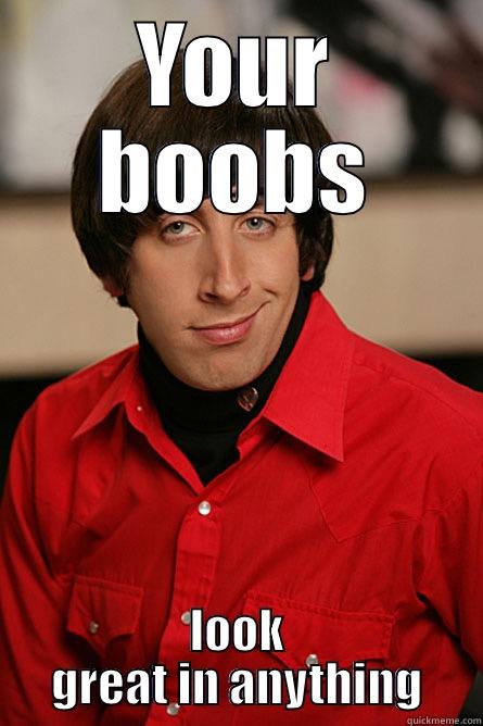 YOUR BOOBS LOOK GREAT IN ANYTHING Pickup Line Scientist