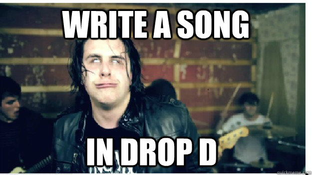 Write a song in drop d  