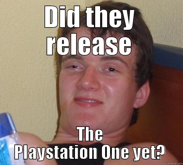 My Title Is Funny - DID THEY RELEASE THE PLAYSTATION ONE YET? 10 Guy