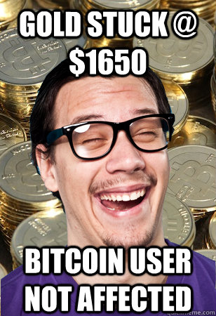 Gold stuck @ $1650 bitcoin user not affected  Bitcoin user not affected