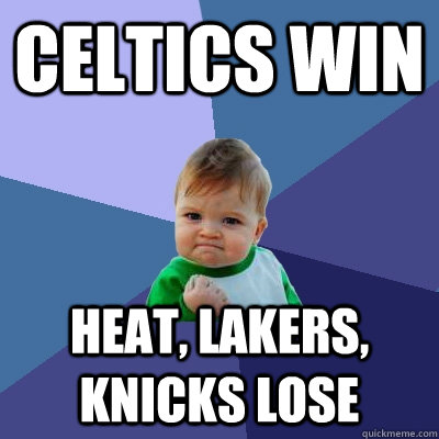 celtics win heat, lakers, knicks lose  Success Kid