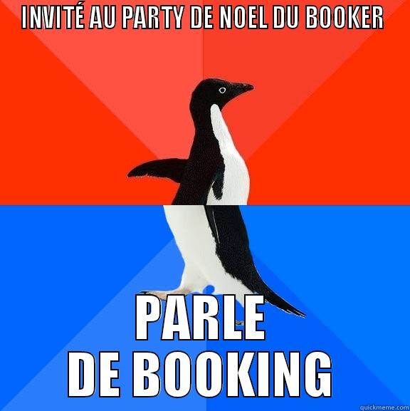 INVITÉ AU PARTY DE NOEL DU BOOKER PARLE DE BOOKING Socially Awesome Awkward Penguin