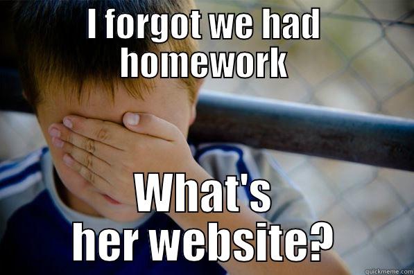 I FORGOT WE HAD HOMEWORK WHAT'S HER WEBSITE? Confession kid