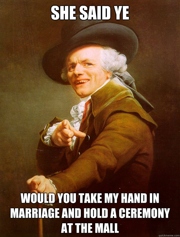 She said Ye Would you take my hand in marriage and hold a ceremony at the mall  Joseph Ducreux