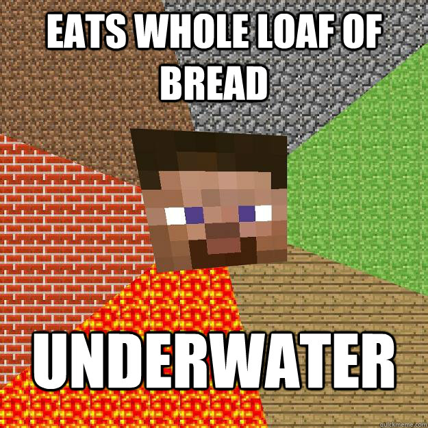 Eats whole loaf of bread Underwater  Minecraft