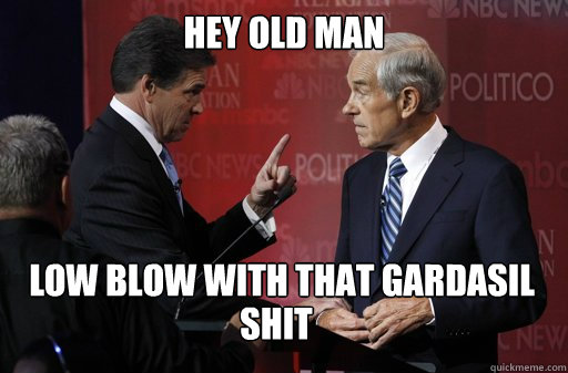 hey old man low blow with that gardasil shit shit - hey old man low blow with that gardasil shit shit  Unhappy Rick Perry