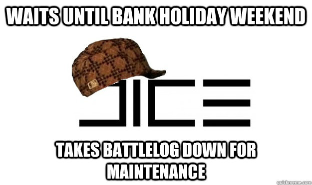 Waits until bank holiday weekend Takes Battlelog down for maintenance - Waits until bank holiday weekend Takes Battlelog down for maintenance  Misc