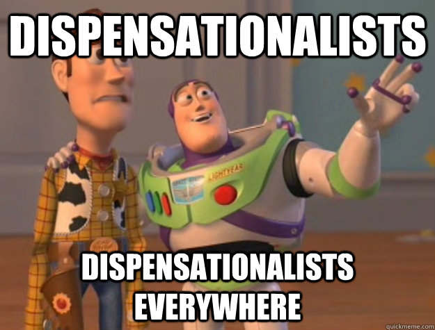 Dispensationalists Dispensationalists Everywhere  Buzz Lightyear