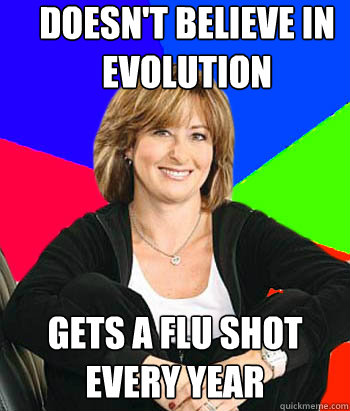 Doesn't believe in evolution Gets a flu shot every year  Sheltering Suburban Mom