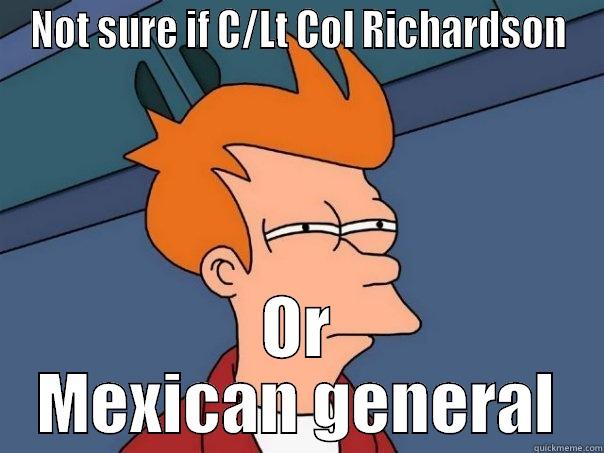 NOT SURE IF C/LT COL RICHARDSON OR MEXICAN GENERAL Futurama Fry