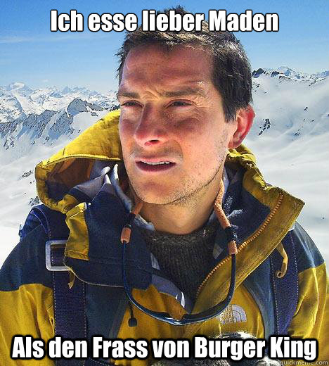 Ich esse lieber Maden Als den Frass von Burger King  Bear Grylls