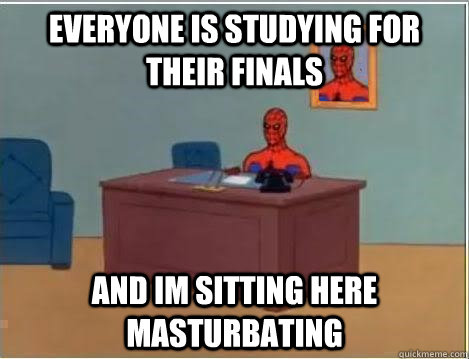 Everyone is studying for their finals and im sitting here masturbating  Spiderman Desk