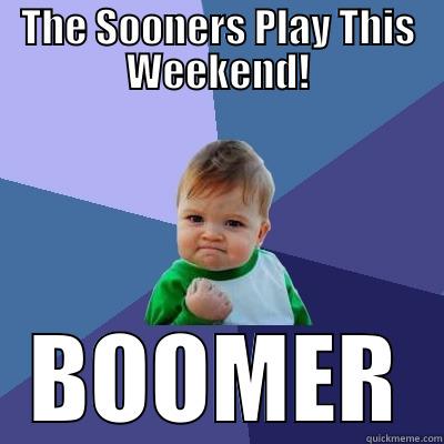 Sooners Play - THE SOONERS PLAY THIS WEEKEND! BOOMER Success Kid