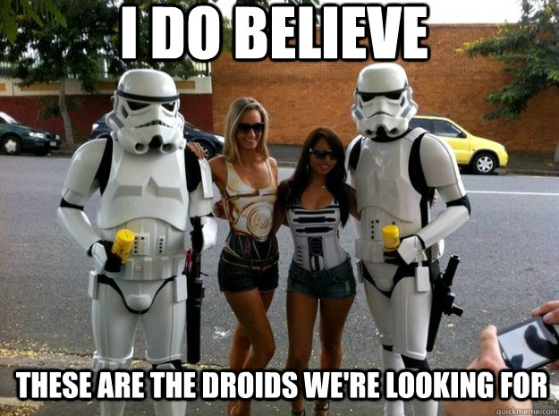 I do believe these are THE DROIDS WE'RE LOOKING FOR  