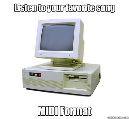 Listen to your favorite song MIDI Format  Your First Computer