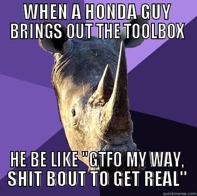 HONDA GUY  - WHEN A HONDA GUY BRINGS OUT THE TOOLBOX HE BE LIKE 