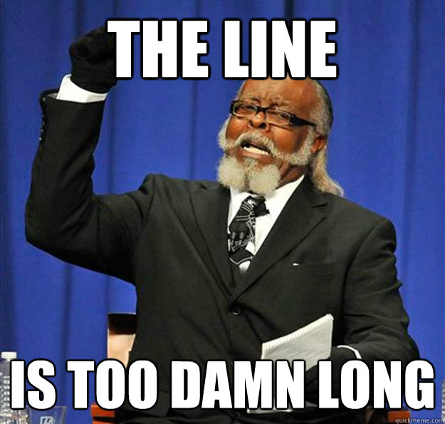 The line Is too damn long  Jimmy McMillan