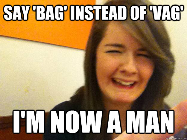 Say 'bag' instead of 'vag' I'm now a man  Krista Crey