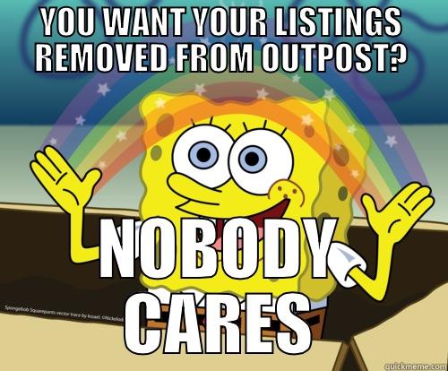 YOU WANT YOUR LISTINGS REMOVED FROM OUTPOST? NOBODY CARES Spongebob rainbow