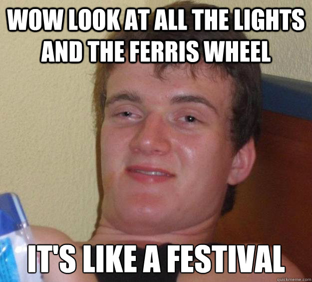 Wow look at all the lights and the ferris wheel it's like a festival  10 Guy