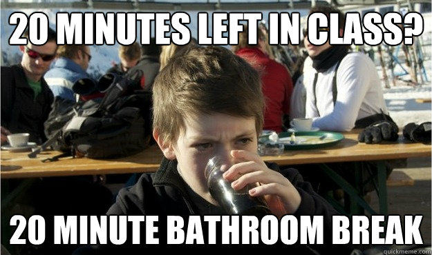 20 minutes left in class? 20 minute bathroom break - 20 minutes left in class? 20 minute bathroom break  Lazy Elementary Student