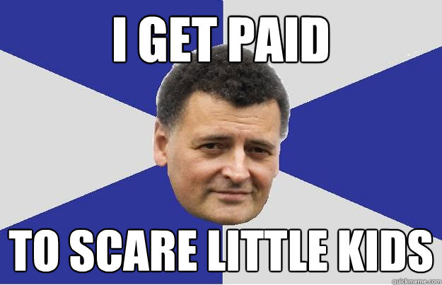 I get paid to scare little kids  Troll Moffat