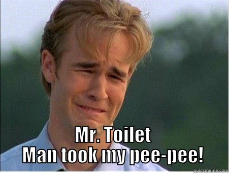 toilet man -  MR. TOILET MAN TOOK MY PEE-PEE! 1990s Problems