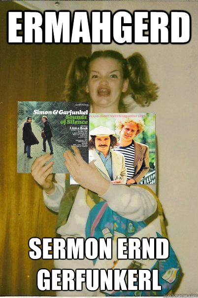 ermahgerd Sermon ernd Gerfunkerl - ermahgerd Sermon ernd Gerfunkerl  ERMAHGERD