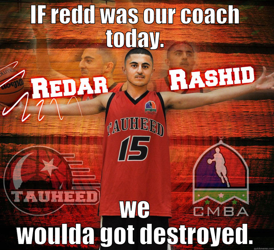 IF REDD WAS OUR COACH TODAY. WE WOULDA GOT DESTROYED. Misc