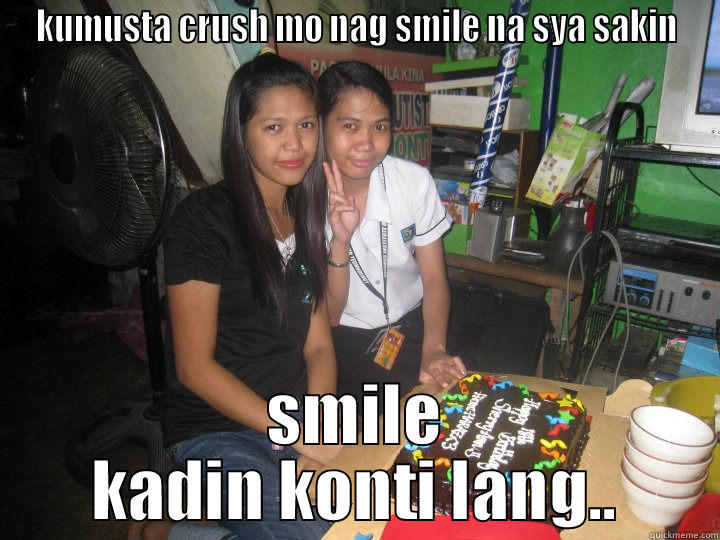 KUMUSTA CRUSH MO NAG SMILE NA SYA SAKIN SMILE KADIN KONTI LANG.. Misc