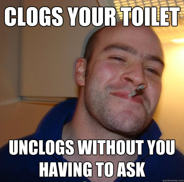 clogs your toilet  unclogs without you having to ask - clogs your toilet  unclogs without you having to ask  Misc