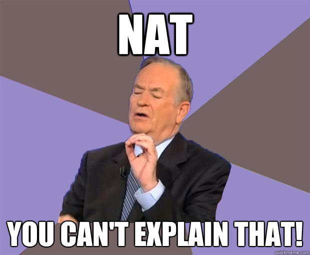 NAT You can't explain that!  Bill O Reilly