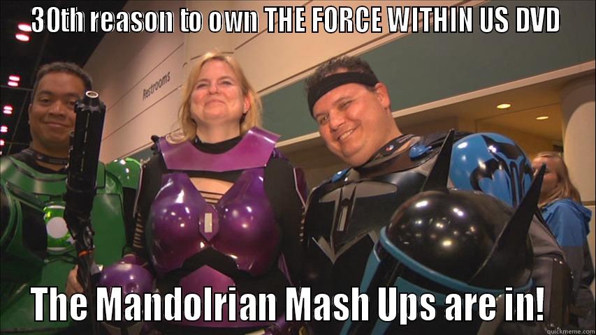 big number 30  - 30TH REASON TO OWN THE FORCE WITHIN US DVD THE MANDOLRIAN MASH UPS ARE IN!   Misc