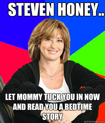 Steven honey.. Let mommy tuck you in now and read you a bedtime story  Sheltering Suburban Mom