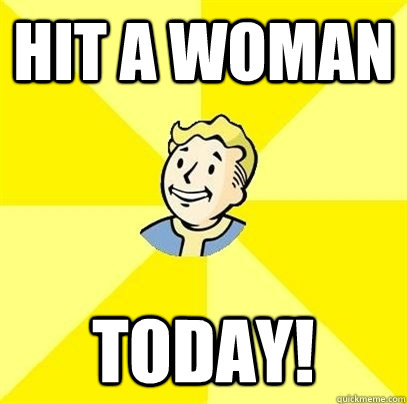 Hit a woman today!  Fallout 3