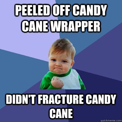 Peeled off candy cane wrapper Didn't Fracture Candy cane  Success Kid