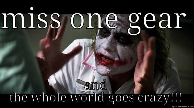 MISS ONE GEAR  AND THE WHOLE WORLD GOES CRAZY!!! Joker Mind Loss