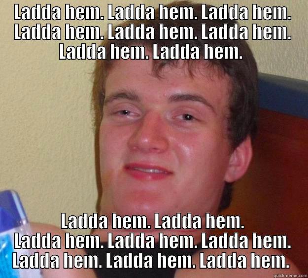 Ladda hem. Ladda hem.  - LADDA HEM. LADDA HEM. LADDA HEM. LADDA HEM. LADDA HEM. LADDA HEM. LADDA HEM. LADDA HEM.  LADDA HEM. LADDA HEM. LADDA HEM. LADDA HEM. LADDA HEM. LADDA HEM. LADDA HEM. LADDA HEM.  10 Guy