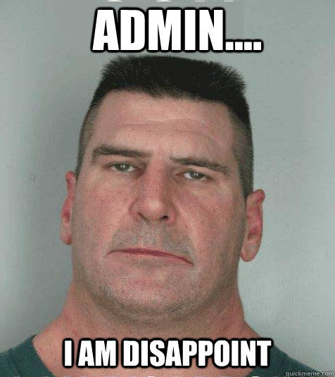 Admin....  I AM DISAPPOINT - Admin....  I AM DISAPPOINT  Son I am Disappoint