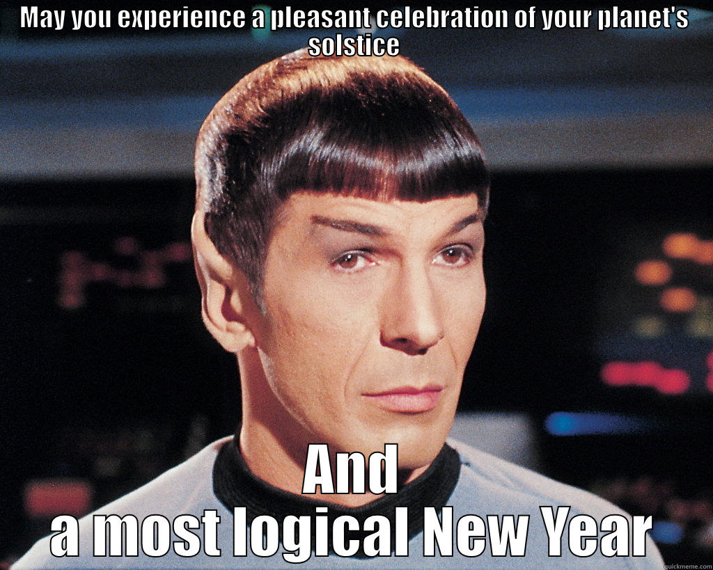 Spock's Solstice Wishes - MAY YOU EXPERIENCE A PLEASANT CELEBRATION OF YOUR PLANET'S SOLSTICE AND A MOST LOGICAL NEW YEAR Misc