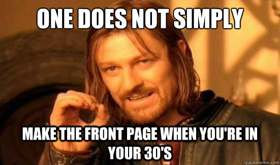 One Does Not Simply make the front page when you're in your 30's  Boromir